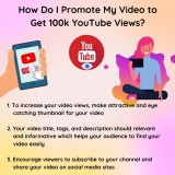 How Do I Promote My Video to Get 100k YouTube Views?