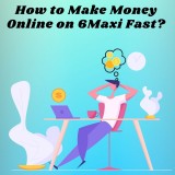 How to Make Money Online on 6Maxi Fast?